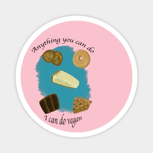 Anything you can do I can do vegan Magnet